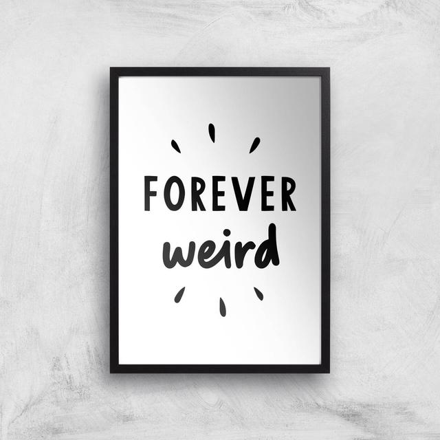 The Motivated Type Forever Weird Giclee Art Print - A3 - Black Frame on Productcaster.