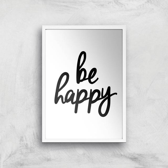 The Motivated Type Be Happy Handwritten Giclee Art Print - A2 - White Frame on Productcaster.