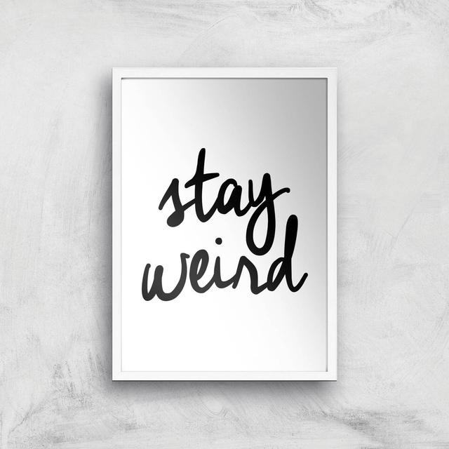 The Motivated Type Stay Weird Giclee Art Print - A3 - White Frame on Productcaster.