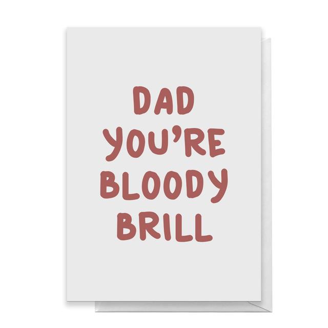 Dad You're Bloody Brill Greetings Card - Large Card on Productcaster.