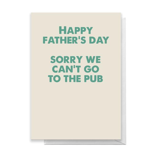 Happy Father's Day Sorry We Can't Go To The Pub Greetings Card - Large Card on Productcaster.