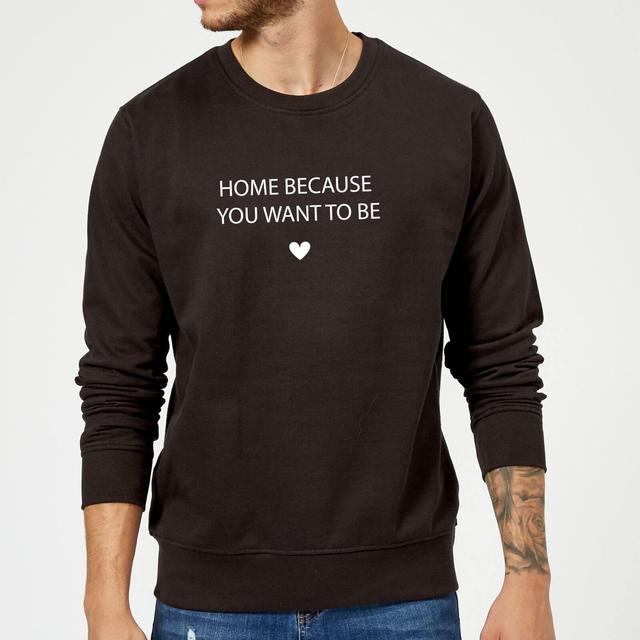 Home Because You Want To Be Sweatshirt - Black - XXL - Schwarz on Productcaster.