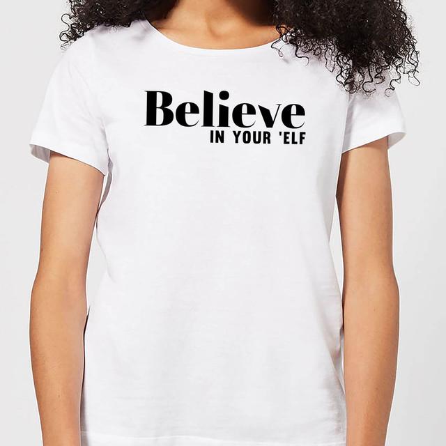 Believe In Your 'Elf Women's T-Shirt - White - XS - Weiß on Productcaster.