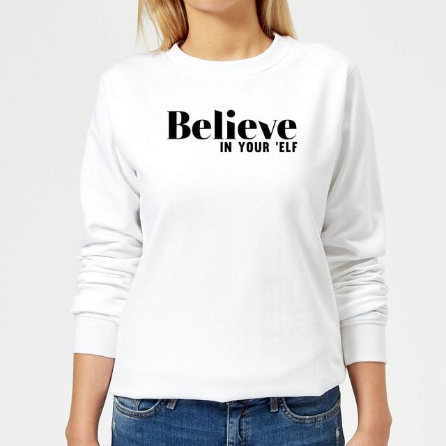 Believe In Your 'Elf Women's Sweatshirt - White - M - White on Productcaster.