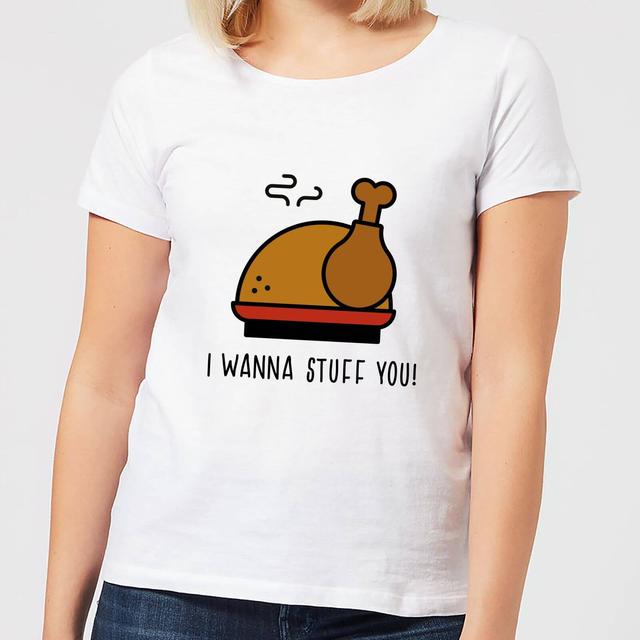 I Wanna Stuff You! Women's T-Shirt - White - M - White on Productcaster.