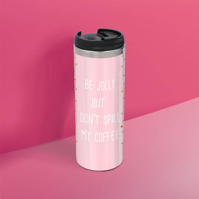 Be Jolly But Don't Spill My Coffee Stainless Steel Thermo Travel Mug on Productcaster.