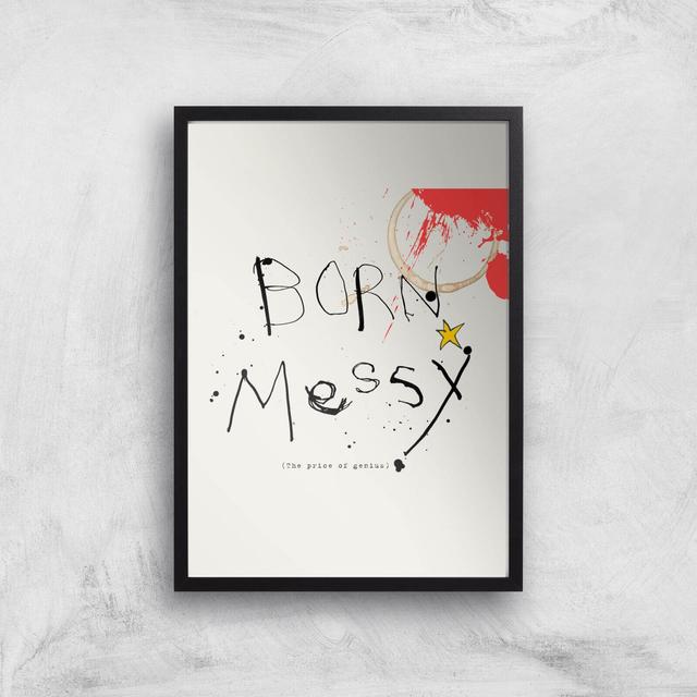 Poet & Painter Born Messy Giclee Art Print - A3 - Black Frame on Productcaster.