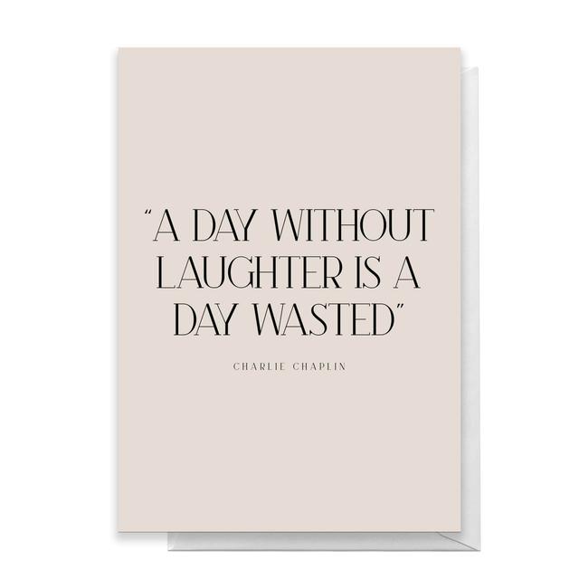 A Day Without Laughter Is A Day Wasted Greetings Card - Standard Card on Productcaster.