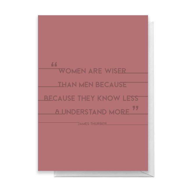 Women Are Wiser Than Men Because They Know Less Greetings Card - Large Card on Productcaster.