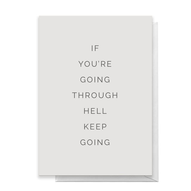 If You're Going Through Hell Keep Going Greetings Card - Standard Card on Productcaster.