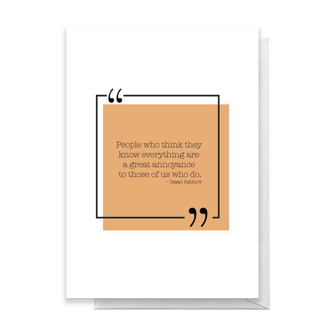 People Who Think They Know Everything Greetings Card - Standard Card on Productcaster.