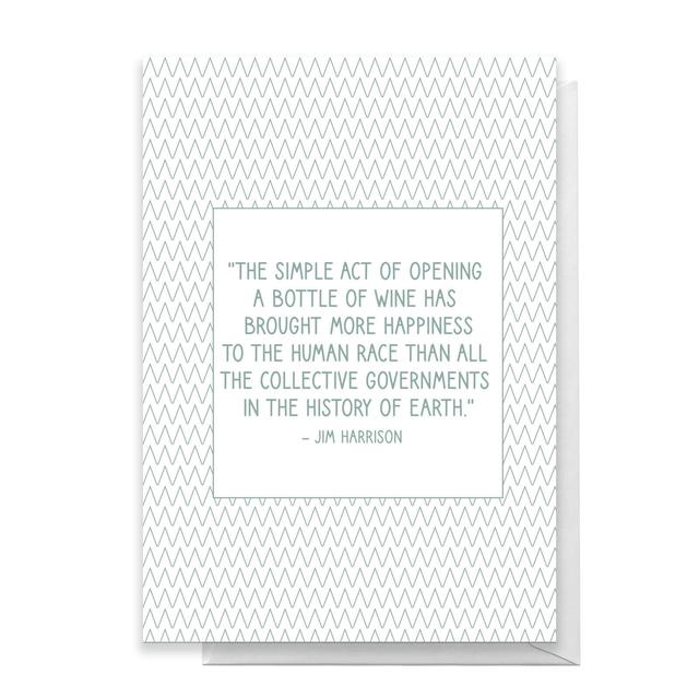 The Simple Act Of Opening A Bottle Of Wine Has Bought More Happiness Greetings Card - Standard Card on Productcaster.