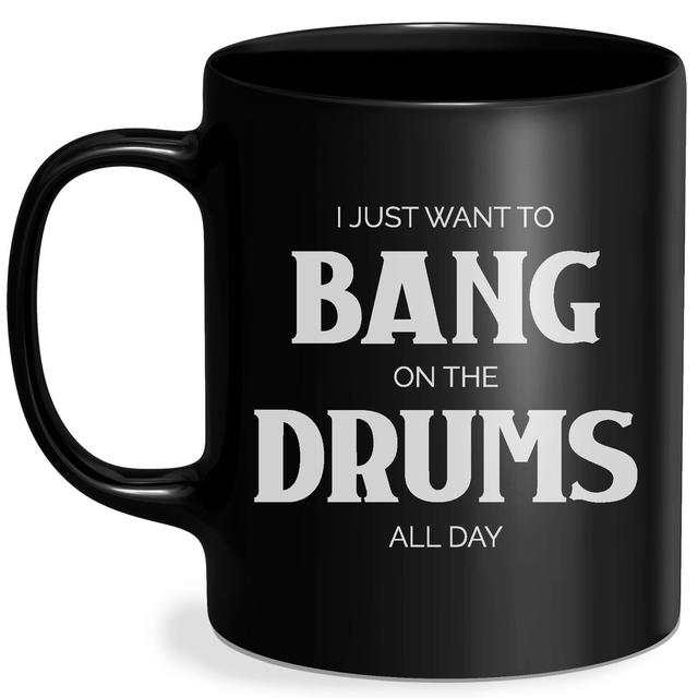 I Just Want To Bang On The Drums All Day Mug - Black Schwarz on Productcaster.