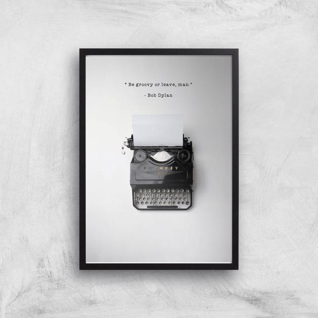 Bob Dylan Quote Giclee Art Print - A3 - Black Frame on Productcaster.