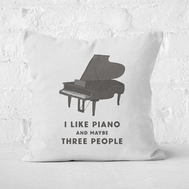 I Like Piano And Maybe Three People Square Cushion - 40x40cm - Soft Touch on Productcaster.