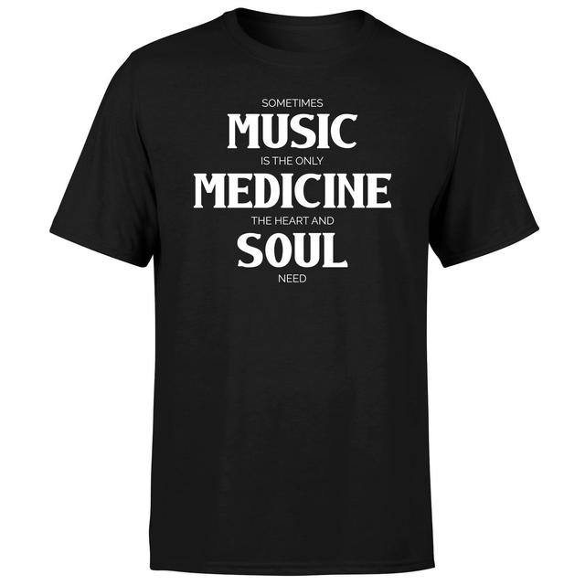 Sometimes Music Is The Only Medicine The Heart And Soul Need Men's T-Shirt - Black - L - Schwarz on Productcaster.