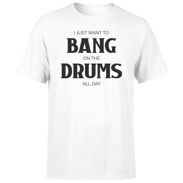 I Just Want To Bang On The Drums All Day Men's T-Shirt - White - L - Weiß on Productcaster.