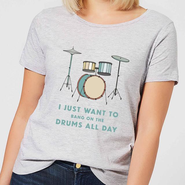 I Just Want To Bang On The Drums All Day Women's T-Shirt - Grey - XS - Grau on Productcaster.