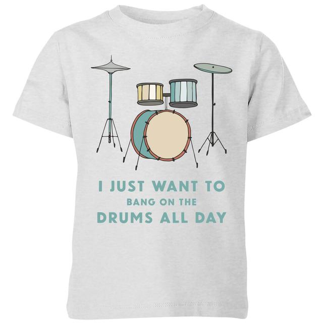 I Just Want To Bang On The Drums All Day Kids' T-Shirt - Grey - 5-6 Years - Grey on Productcaster.