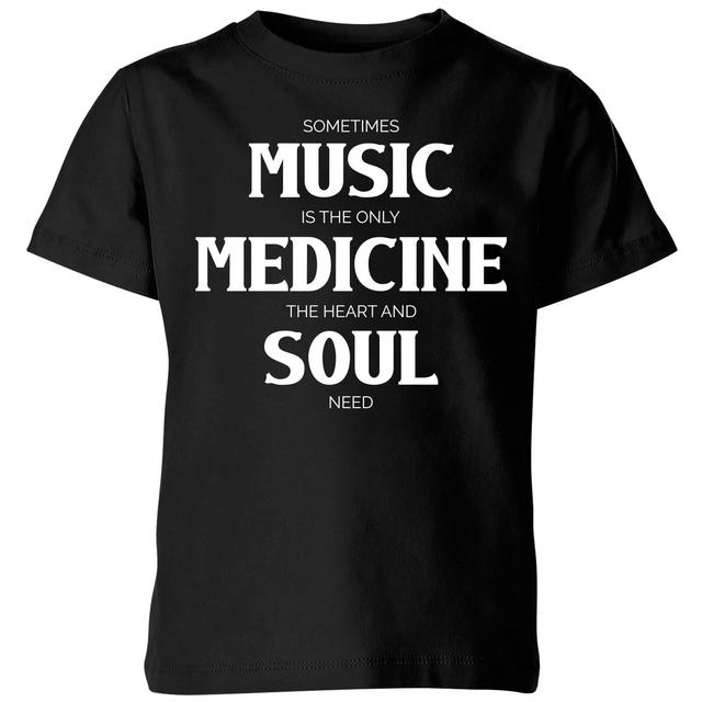 Sometimes Music Is The Only Medicine The Heart And Soul Need Kids' T-Shirt - Black - 5-6 Jahre - Schwarz on Productcaster.