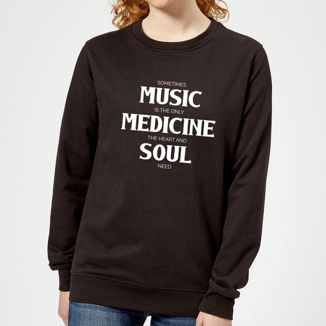 Sometimes Music Is The Only Medicine The Heart And Soul Need Women's Sweatshirt - Black - S - Schwarz on Productcaster.