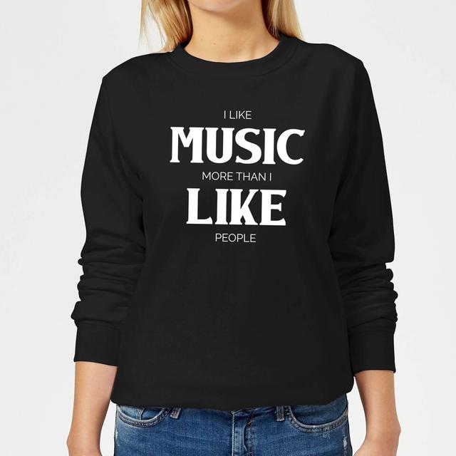 I Like Music More Than I Like People Women's Sweatshirt - Black - S - Black on Productcaster.