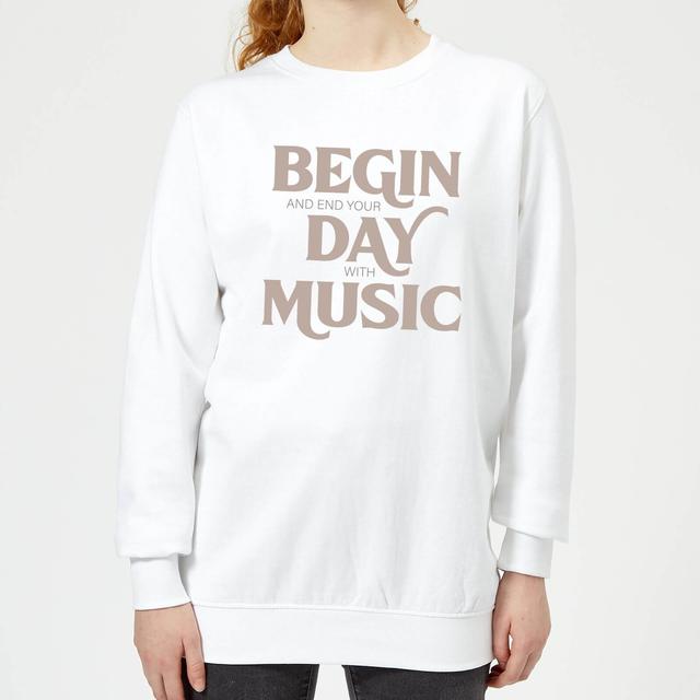 Begin And End Your Day With Music Women's Sweatshirt - White - XS - Weiß on Productcaster.