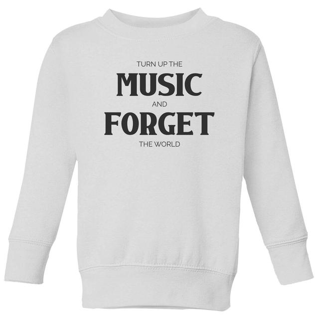 Turn Up The Music And Forget The World Kids' Sweatshirt - White - 3-4 Years - White on Productcaster.