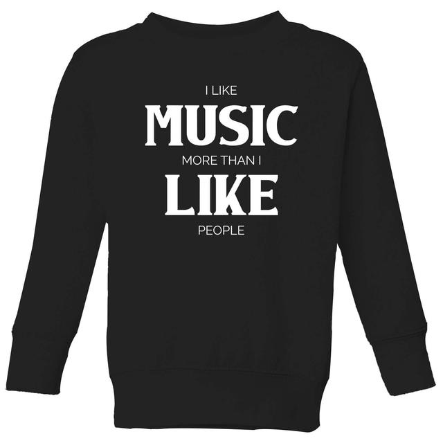 I Like Music More Than I Like People Kids' Sweatshirt - Black - 5-6 Years - Black on Productcaster.