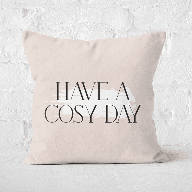 Have A Cosy Day Square Cushion - 50x50cm - Soft Touch on Productcaster.