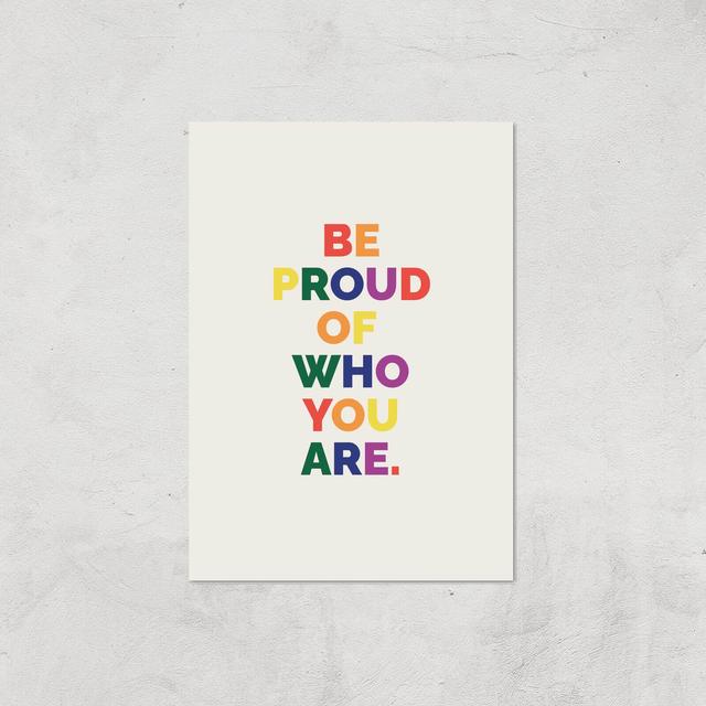 Be Proud Of Who You Are Giclee Art Print - A4 - Print Only on Productcaster.