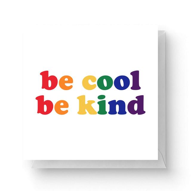 Be Cool Be Kind Square Greetings Card (14.8cm x 14.8cm) on Productcaster.