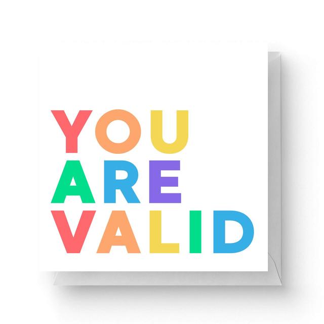 You Are Valid Square Greetings Card (14.8cm x 14.8cm) on Productcaster.