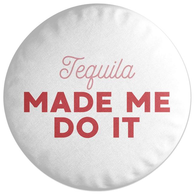 Decorsome Tequila Made Me Do It Round Cushion on Productcaster.