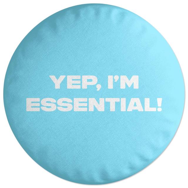 Decorsome Yep, I'm Essential! Round Cushion on Productcaster.