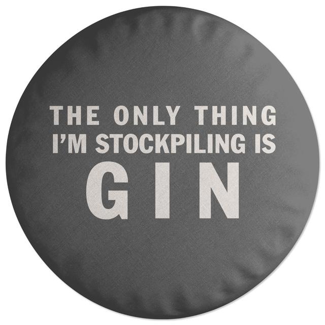 Decorsome The Only Thing I'm Stockpiling Is Gin Round Cushion on Productcaster.