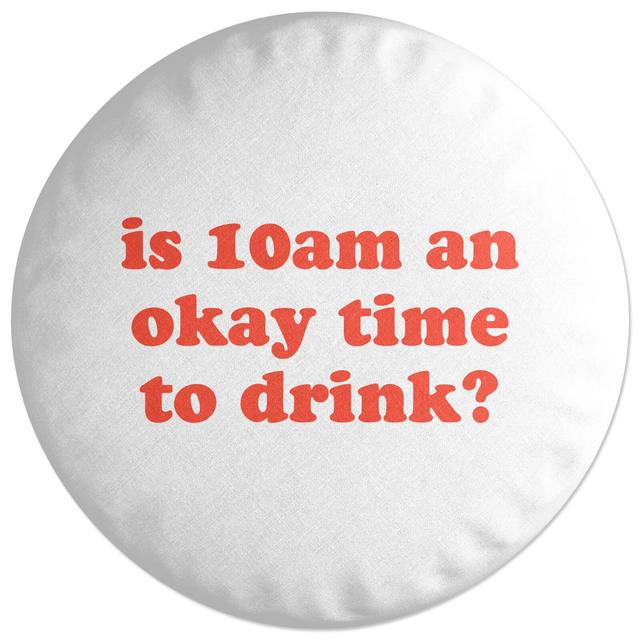 Decorsome Is 10am An Okay Time To Drink? Round Cushion on Productcaster.