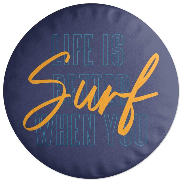 Decorsome Life Is Better When You Surf Scriptive Round Cushion on Productcaster.