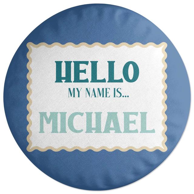 Decorsome Hello, My Name Is Michael Round Cushion on Productcaster.