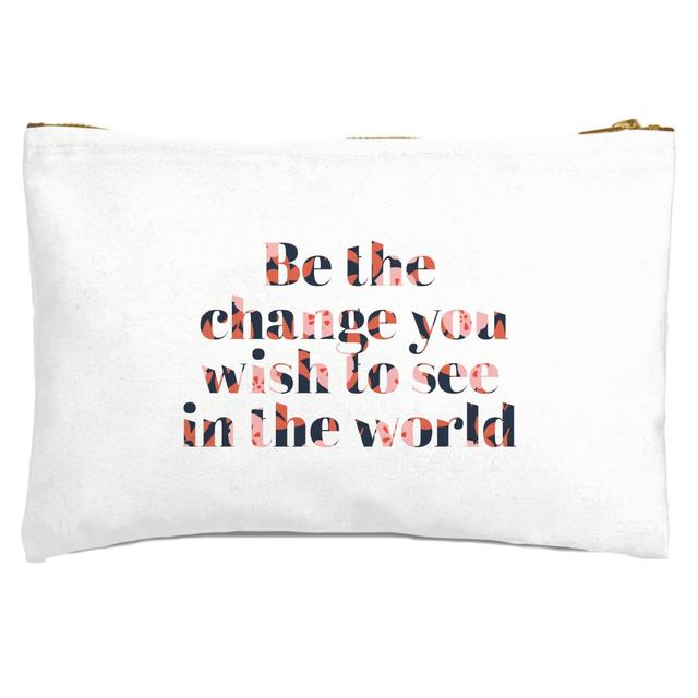 Be The Change You Wish To See In The World Zipped Pouch on Productcaster.