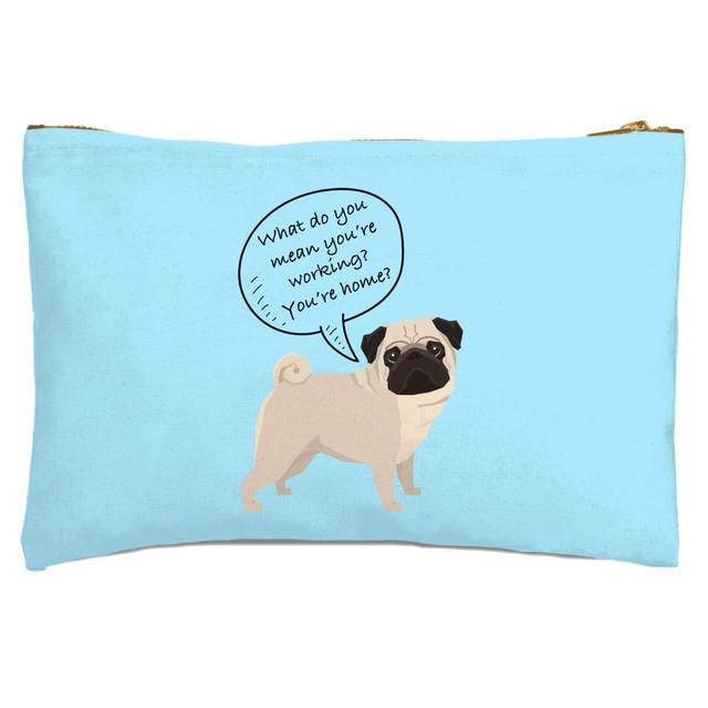 Pug - What Do You Mean You're Working? Zipped Pouch on Productcaster.