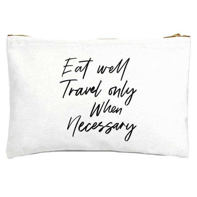 Eat Well Travel Only When Necessary Zipped Pouch on Productcaster.