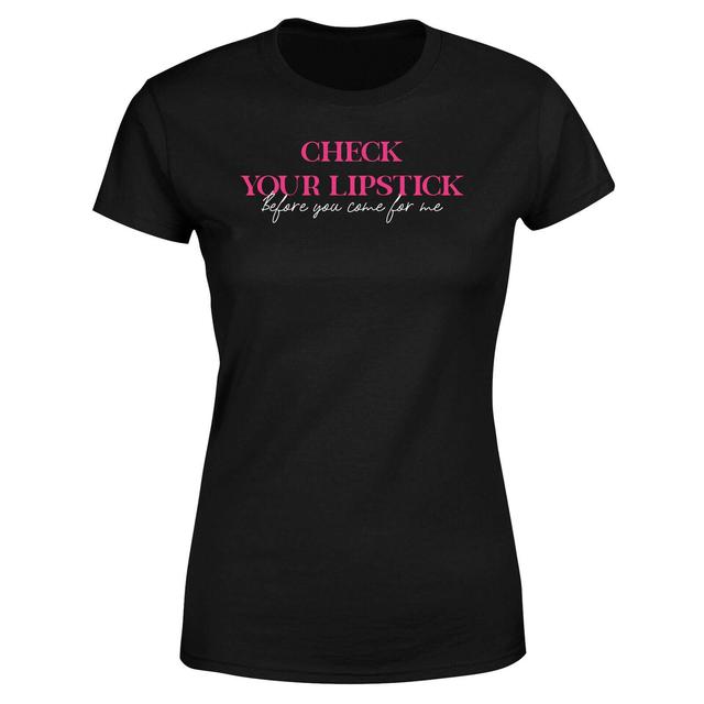 Check Your Lipstick Before You Come For Me Women's T-Shirt - Black - L - Schwarz on Productcaster.