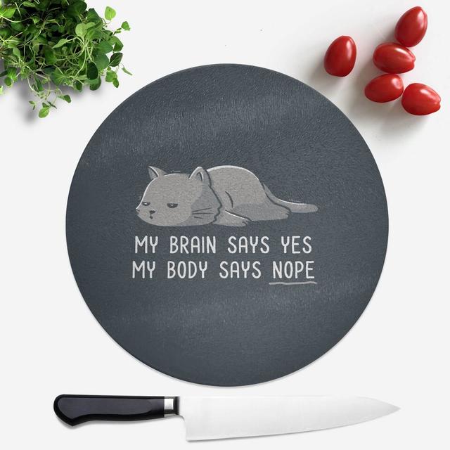 My Body Says Nope Round Chopping Board on Productcaster.