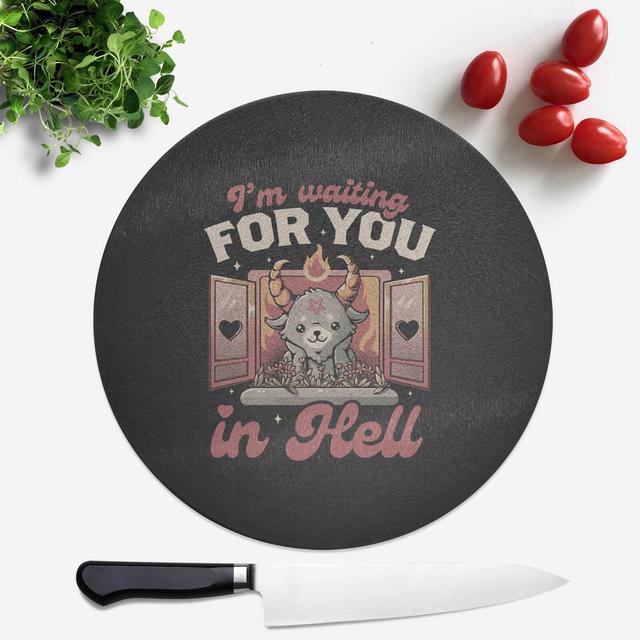 Waiting For You Round Chopping Board on Productcaster.