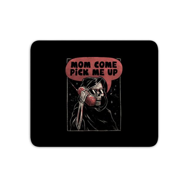 Mom Come Pick Me Up Mouse Mat on Productcaster.