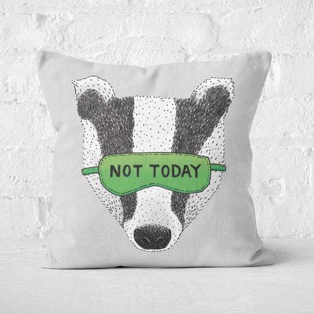 Not Today Badger Square Cushion - 60x60cm - Soft Touch on Productcaster.