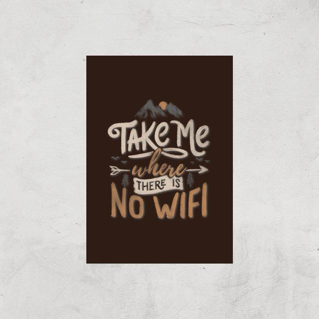 Take Me Where There Is No Wifi Giclee Art Print - A4 - Print Only on Productcaster.