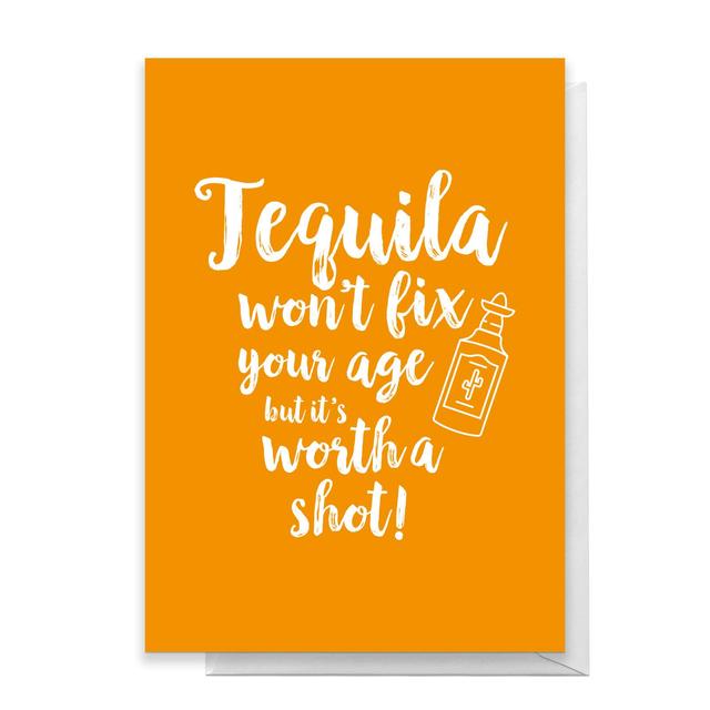 Tequila Won't Fix Your Age Greetings Card - Standard Card on Productcaster.