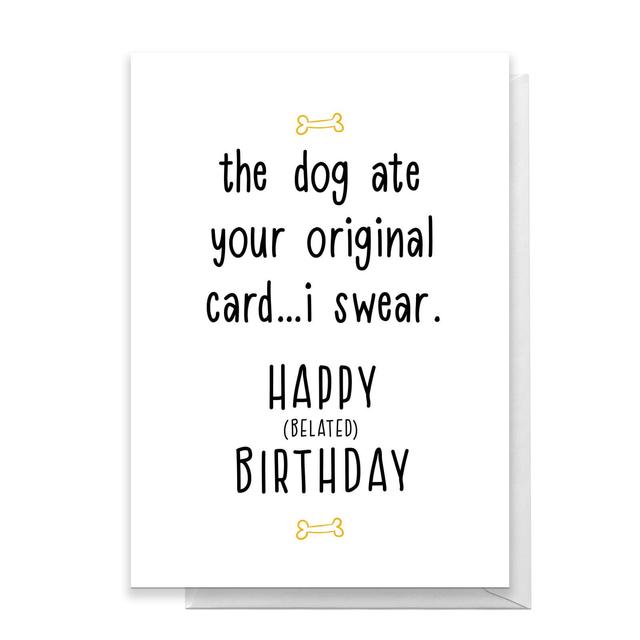 The Dog Ate Your Card...Happy Belated Birthday Greetings Card - Standard Card on Productcaster.